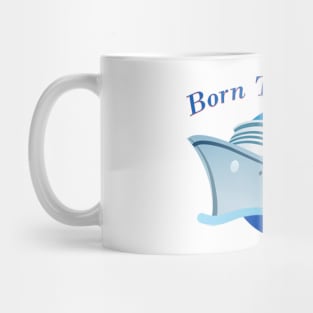 Born To Cruise Mug